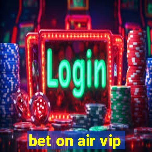 bet on air vip